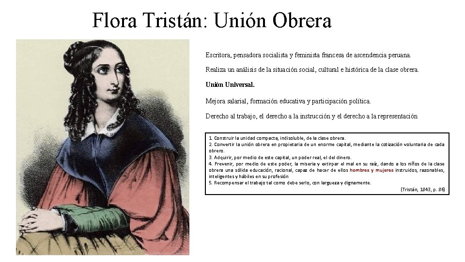 Flora Tristán: Unión Obrera Escritora, pensadora socialista y feminista francesa de ascendencia peruana. Realiza