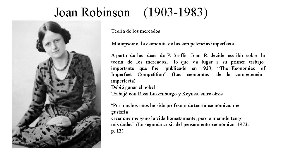 Joan Robinson (1903 -1983) Teoría de los mercados Monopsonio: la economía de las competencias
