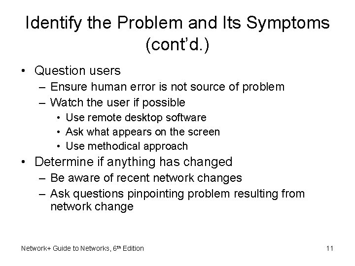 Identify the Problem and Its Symptoms (cont’d. ) • Question users – Ensure human Identify the Problem and Its Symptoms (cont’d. ) • Question users – Ensure human