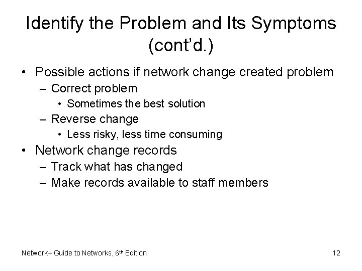 Identify the Problem and Its Symptoms (cont’d. ) • Possible actions if network change Identify the Problem and Its Symptoms (cont’d. ) • Possible actions if network change