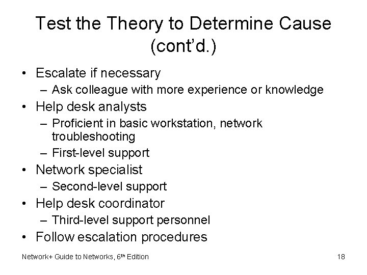 Test the Theory to Determine Cause (cont’d. ) • Escalate if necessary – Ask Test the Theory to Determine Cause (cont’d. ) • Escalate if necessary – Ask