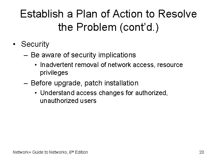 Establish a Plan of Action to Resolve the Problem (cont’d. ) • Security – Establish a Plan of Action to Resolve the Problem (cont’d. ) • Security –