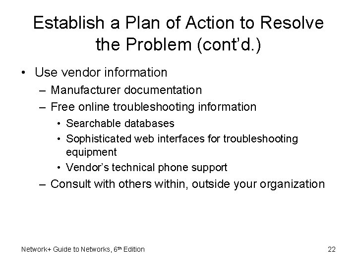 Establish a Plan of Action to Resolve the Problem (cont’d. ) • Use vendor Establish a Plan of Action to Resolve the Problem (cont’d. ) • Use vendor