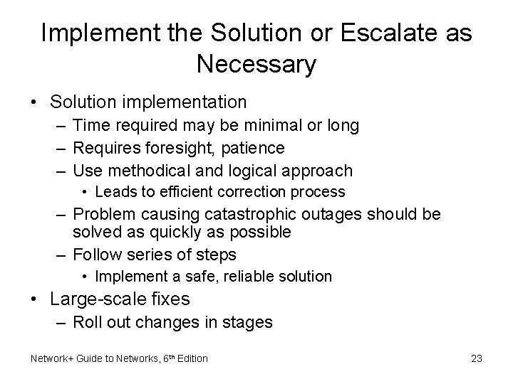 Implement the Solution or Escalate as Necessary • Solution implementation – Time required may Implement the Solution or Escalate as Necessary • Solution implementation – Time required may
