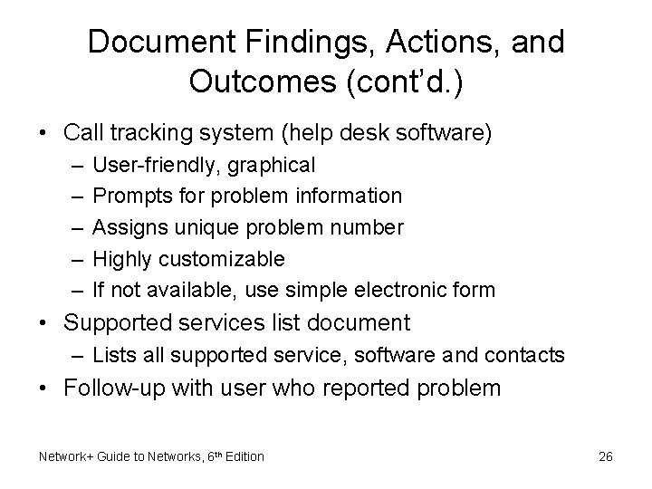 Document Findings, Actions, and Outcomes (cont’d. ) • Call tracking system (help desk software) Document Findings, Actions, and Outcomes (cont’d. ) • Call tracking system (help desk software)
