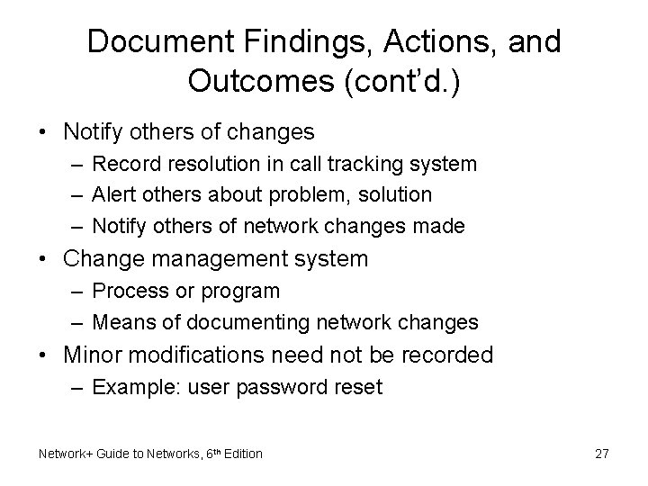 Document Findings, Actions, and Outcomes (cont’d. ) • Notify others of changes – Record Document Findings, Actions, and Outcomes (cont’d. ) • Notify others of changes – Record