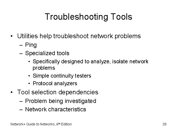 Troubleshooting Tools • Utilities help troubleshoot network problems – Ping – Specialized tools • Troubleshooting Tools • Utilities help troubleshoot network problems – Ping – Specialized tools •