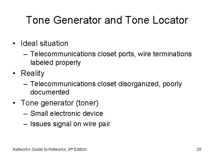 Tone Generator and Tone Locator • Ideal situation – Telecommunications closet ports, wire terminations Tone Generator and Tone Locator • Ideal situation – Telecommunications closet ports, wire terminations