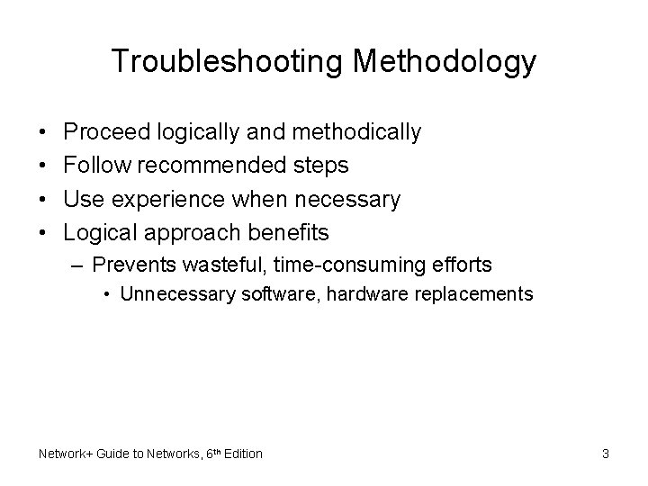 Troubleshooting Methodology • • Proceed logically and methodically Follow recommended steps Use experience when Troubleshooting Methodology • • Proceed logically and methodically Follow recommended steps Use experience when