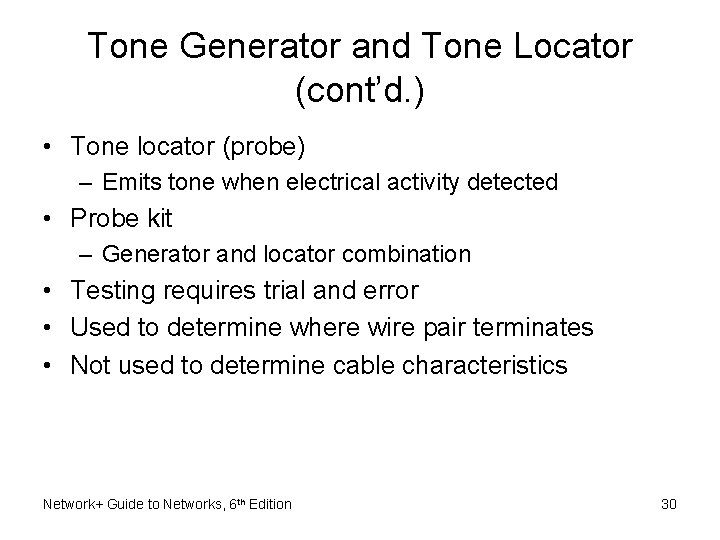 Tone Generator and Tone Locator (cont’d. ) • Tone locator (probe) – Emits tone Tone Generator and Tone Locator (cont’d. ) • Tone locator (probe) – Emits tone