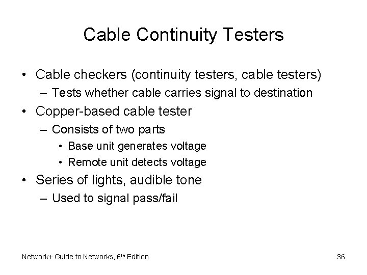 Cable Continuity Testers • Cable checkers (continuity testers, cable testers) – Tests whether cable Cable Continuity Testers • Cable checkers (continuity testers, cable testers) – Tests whether cable