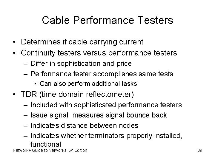 Cable Performance Testers • Determines if cable carrying current • Continuity testers versus performance Cable Performance Testers • Determines if cable carrying current • Continuity testers versus performance