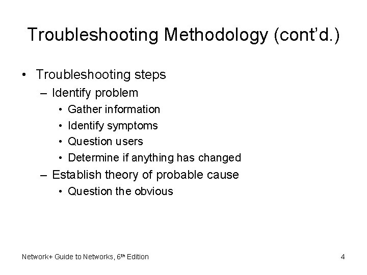 Troubleshooting Methodology (cont’d. ) • Troubleshooting steps – Identify problem • • Gather information Troubleshooting Methodology (cont’d. ) • Troubleshooting steps – Identify problem • • Gather information