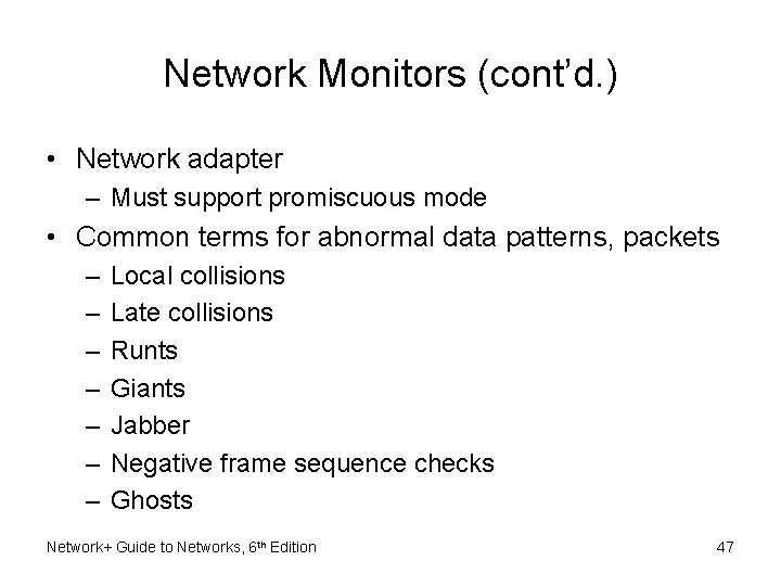 Network Monitors (cont’d. ) • Network adapter – Must support promiscuous mode • Common Network Monitors (cont’d. ) • Network adapter – Must support promiscuous mode • Common