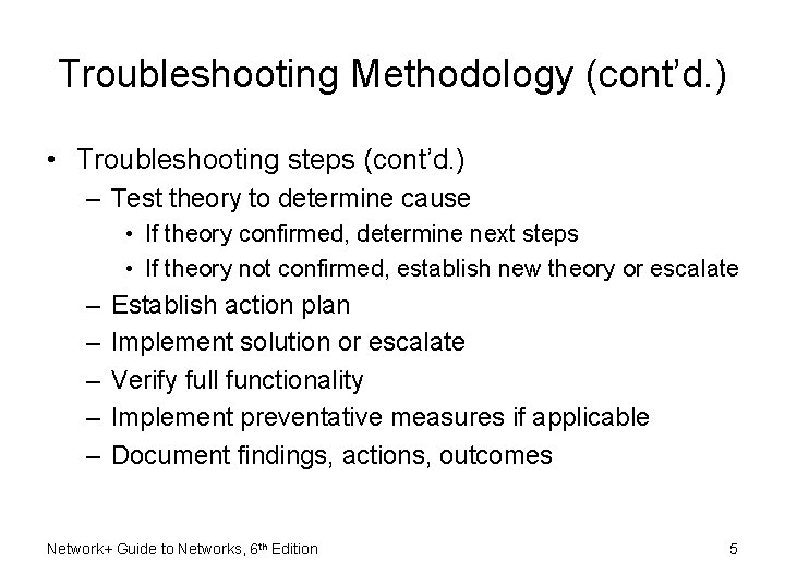 Troubleshooting Methodology (cont’d. ) • Troubleshooting steps (cont’d. ) – Test theory to determine Troubleshooting Methodology (cont’d. ) • Troubleshooting steps (cont’d. ) – Test theory to determine
