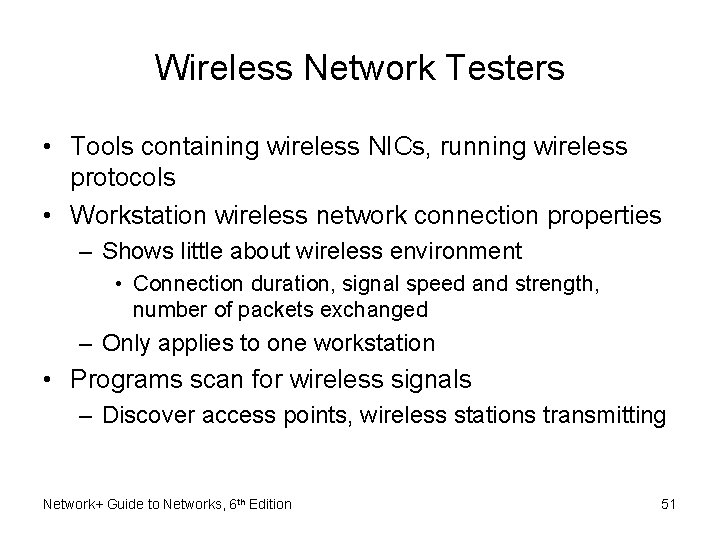 Wireless Network Testers • Tools containing wireless NICs, running wireless protocols • Workstation wireless Wireless Network Testers • Tools containing wireless NICs, running wireless protocols • Workstation wireless