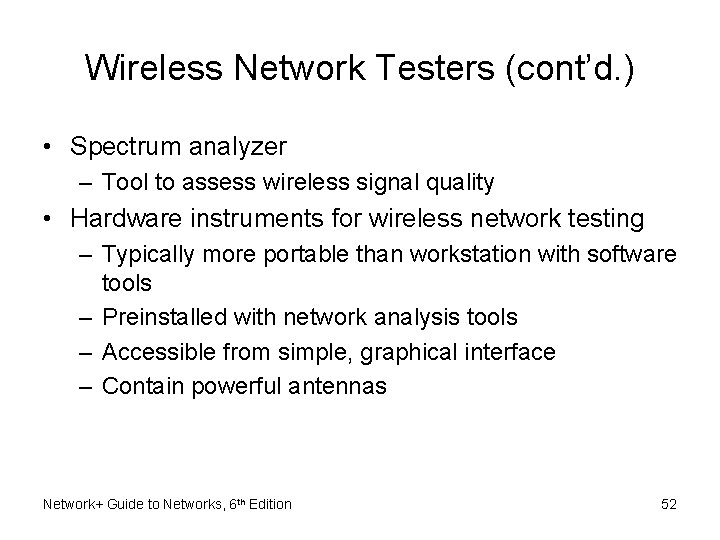 Wireless Network Testers (cont’d. ) • Spectrum analyzer – Tool to assess wireless signal Wireless Network Testers (cont’d. ) • Spectrum analyzer – Tool to assess wireless signal