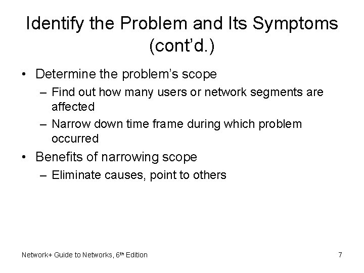 Identify the Problem and Its Symptoms (cont’d. ) • Determine the problem’s scope – Identify the Problem and Its Symptoms (cont’d. ) • Determine the problem’s scope –