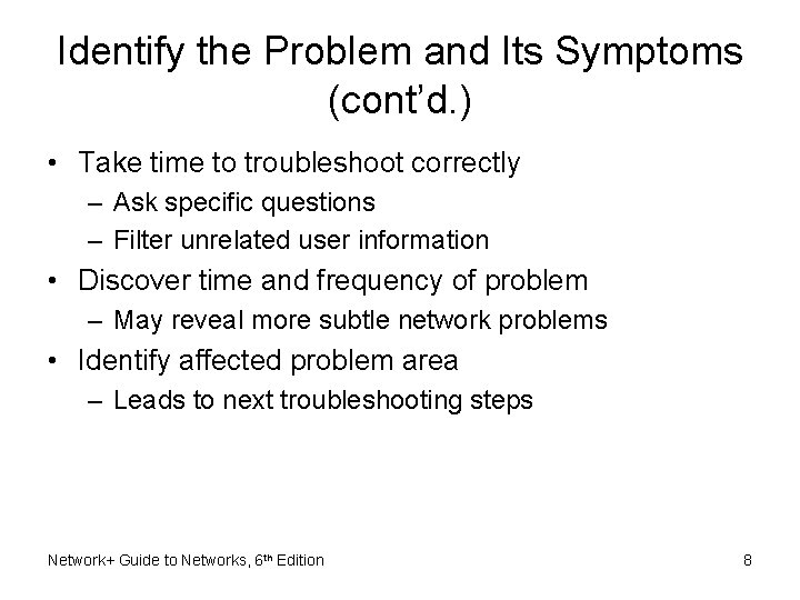 Identify the Problem and Its Symptoms (cont’d. ) • Take time to troubleshoot correctly Identify the Problem and Its Symptoms (cont’d. ) • Take time to troubleshoot correctly