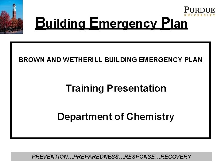 Building Emergency Plan BROWN AND WETHERILL BUILDING EMERGENCY PLAN Training Presentation Department of Chemistry