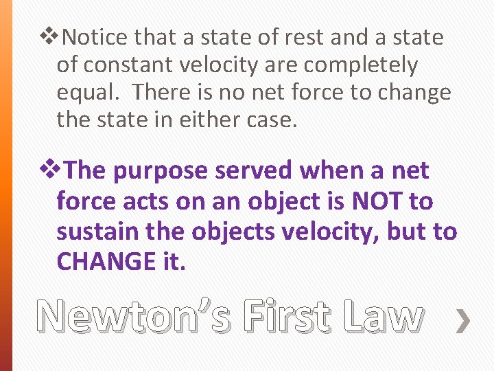  Notice that a state of rest and a state of constant velocity are