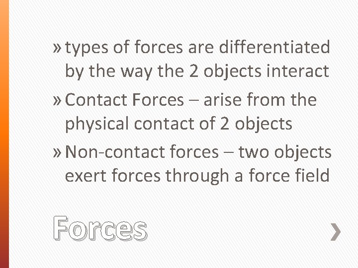 » types of forces are differentiated by the way the 2 objects interact »