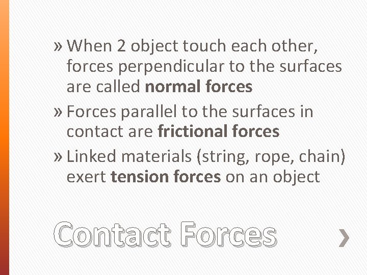 » When 2 object touch each other, forces perpendicular to the surfaces are called