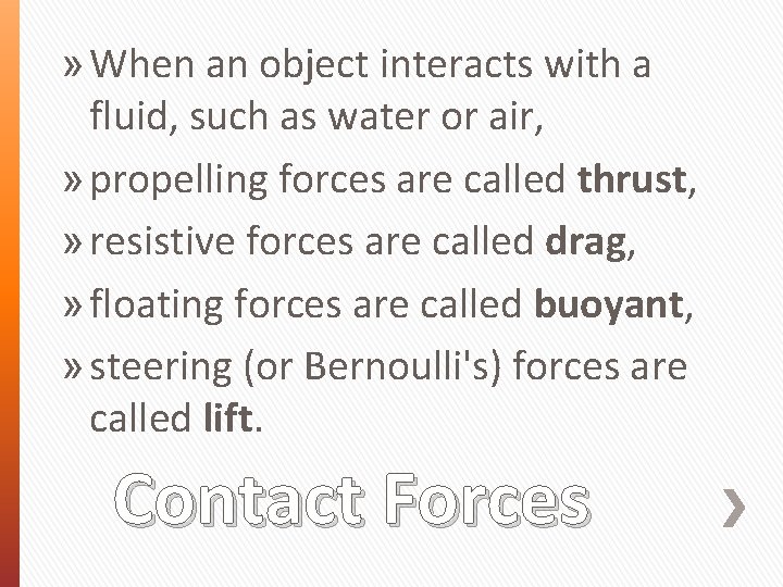 » When an object interacts with a fluid, such as water or air, »