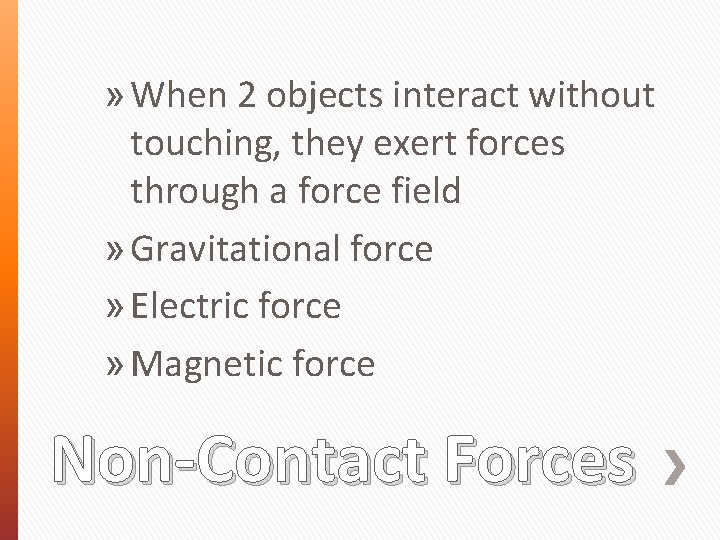 » When 2 objects interact without touching, they exert forces through a force field