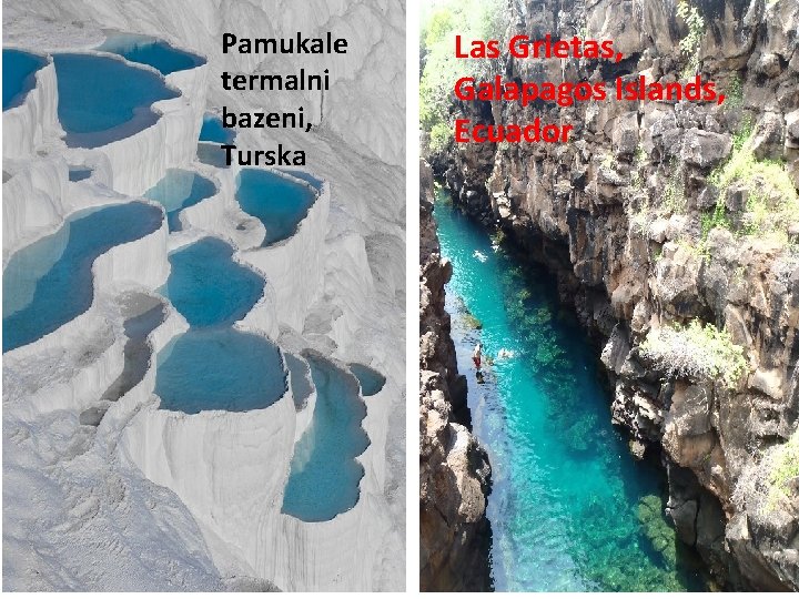 Pamukale termalni bazeni, Turska Las Grietas, Galapagos Islands, Ecuador 