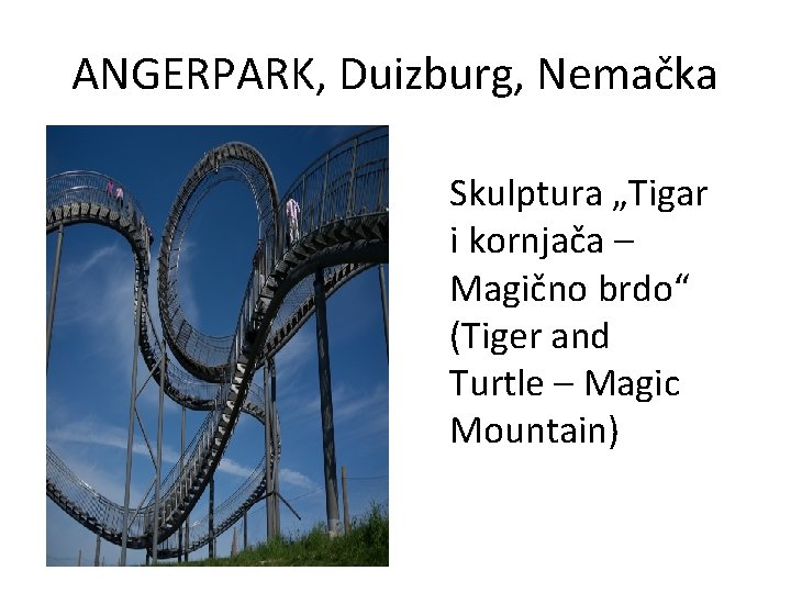 ANGERPARK, Duizburg, Nemačka Skulptura „Tigar i kornjača – Magično brdo“ (Tiger and Turtle –