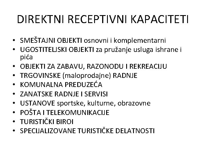 DIREKTNI RECEPTIVNI KAPACITETI • SMEŠTAJNI OBJEKTI osnovni i komplementarni • UGOSTITELJSKI OBJEKTI za pružanje