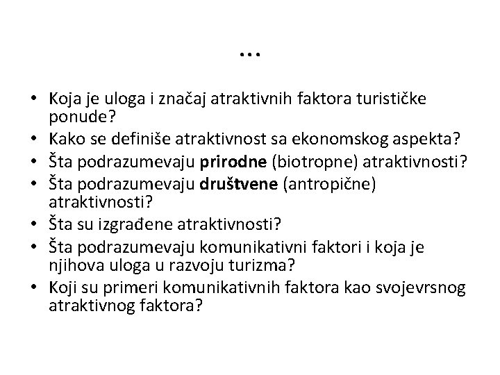 . . . • Koja je uloga i značaj atraktivnih faktora turističke ponude? •