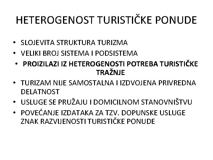 HETEROGENOST TURISTIČKE PONUDE • SLOJEVITA STRUKTURA TURIZMA • VELIKI BROJ SISTEMA I PODSISTEMA •