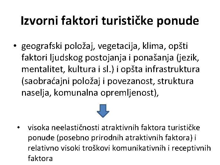 Izvorni faktori turističke ponude • geografski položaj, vegetacija, klima, opšti faktori ljudskog postojanja i