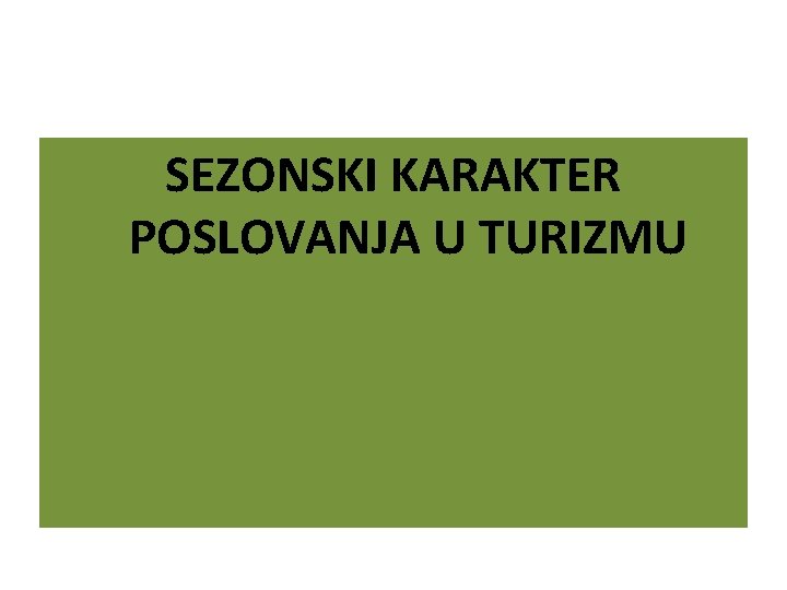 SEZONSKI KARAKTER POSLOVANJA U TURIZMU 