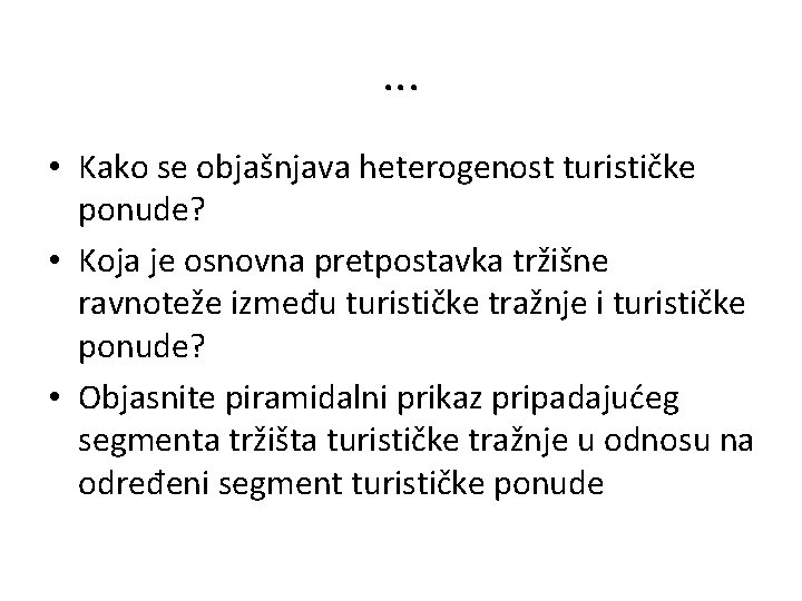 . . . • Kako se objašnjava heterogenost turističke ponude? • Koja je osnovna