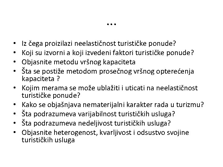 . . . • • • Iz čega proizilazi neelastičnost turističke ponude? Koji su