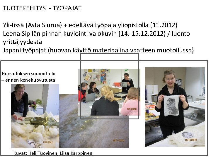 TUOTEKEHITYS - TYÖPAJAT Yli-Iissä (Asta Siurua) + edeltävä työpaja yliopistolla (11. 2012) Leena Sipilän