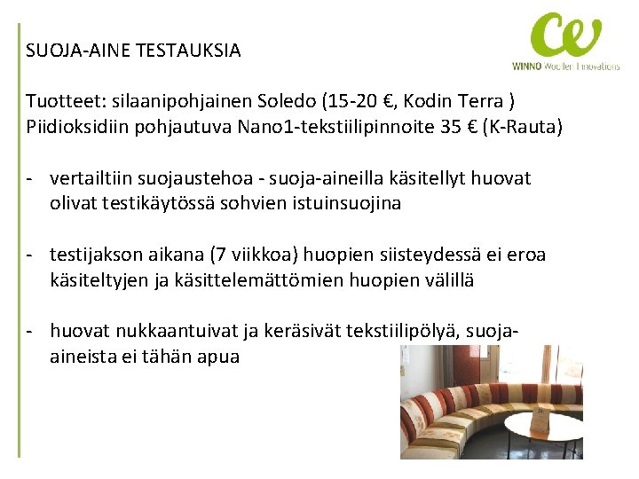 SUOJA-AINE TESTAUKSIA Tuotteet: silaanipohjainen Soledo (15 -20 €, Kodin Terra ) Piidioksidiin pohjautuva Nano