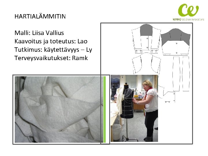 HARTIALÄMMITIN Malli: Liisa Vallius Kaavoitus ja toteutus: Lao Tutkimus: käytettävyys – Ly Terveysvaikutukset: Ramk