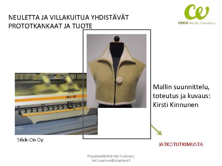 NEULETTA JA VILLAKUITUA YHDISTÄVÄT PROTOTKANKAAT JA TUOTE Mallin suunnittelu, toteutus ja kuvaus: Kirsti Kinnunen