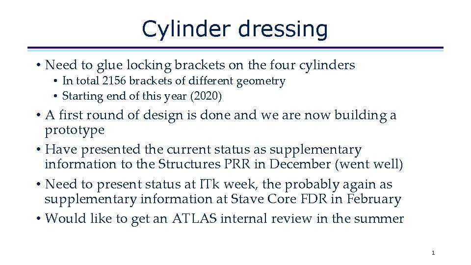 Cylinder dressing • Need to glue locking brackets on the four cylinders • In