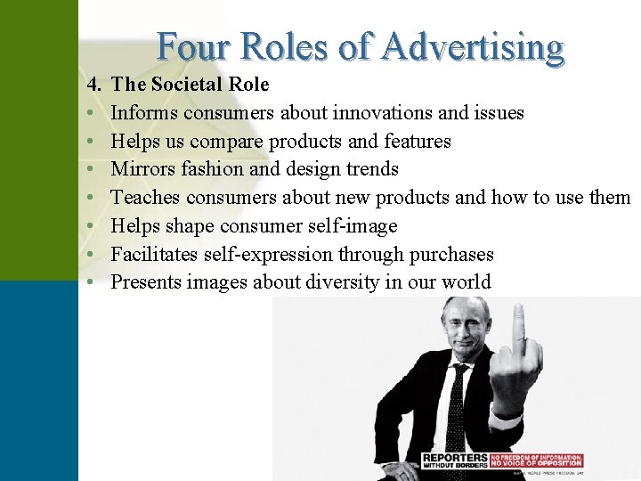 Four Roles of Advertising 4. • • The Societal Role Informs consumers about innovations