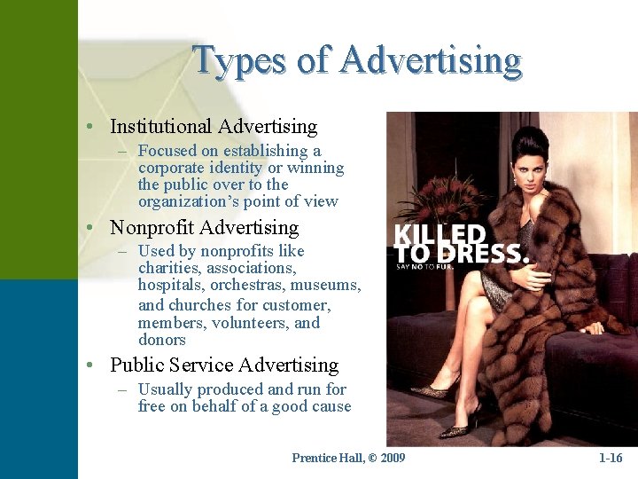 Types of Advertising • Institutional Advertising – Focused on establishing a corporate identity or