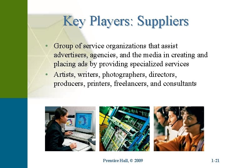 Key Players: Suppliers • Group of service organizations that assist advertisers, agencies, and the