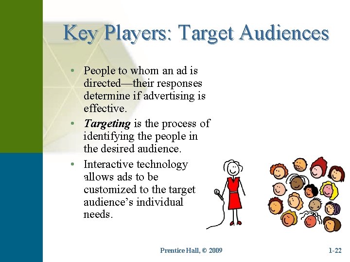 Key Players: Target Audiences • People to whom an ad is directed—their responses determine