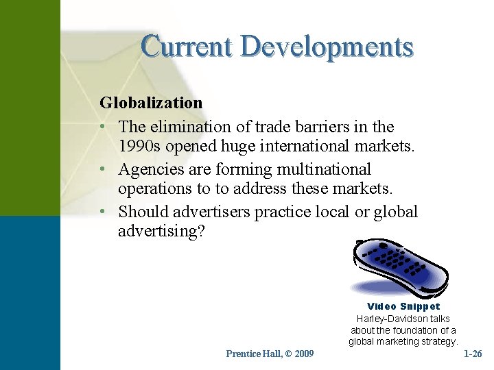 Current Developments Globalization • The elimination of trade barriers in the 1990 s opened