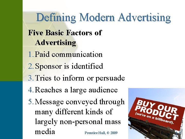 Defining Modern Advertising Five Basic Factors of Advertising 1. Paid communication 2. Sponsor is