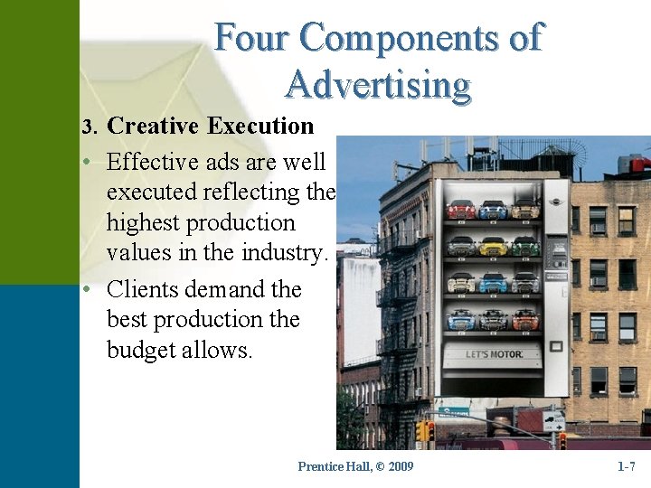 Four Components of Advertising 3. Creative Execution • Effective ads are well executed reflecting